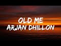 Old Me (LYRICS) - Arjan Dhillon | MXRCI | New Punjabi Song 2022 | Latest Punjabi Songs 2022