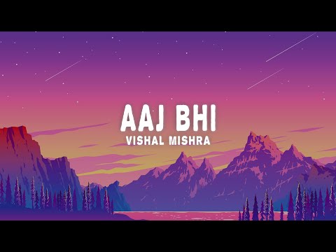 Vishal Mishra - Aaj Bhi (Lyrics)