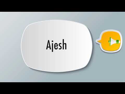 How To Pronounce Ajesh