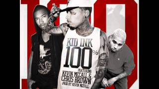 Kid Ink ft. Kevin McCall &amp; Chris Brown - 100%