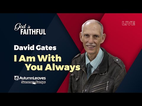 South Island Convention 2026 - David Gates - I Am With You Always