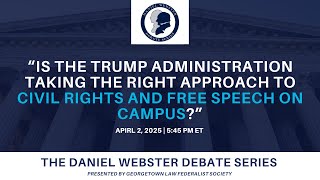 Click to play: Daniel Webster Debate Series: Is the Trump Administration Taking the Right Approach to Civil Rights and Free Speech on Campus?