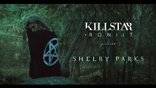 Killstar x Roniit Present: SHELBY PARKS