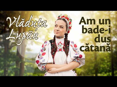 Vladuța Lupău - Am un bade-i dus cătană