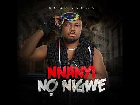 Sooflashy - Nnanyi No Nigwe