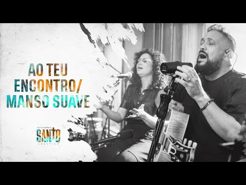 Fernandinho | Ao Teu Encontro + Manso Suave [Álbum Santo Acústico]