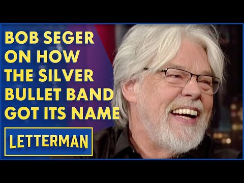 Bob Seger Reveals How The Silver Bullet Band Got Its Name | Letterman