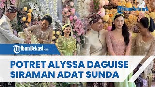 BIKIN PANGLING! Inilah Penampilan Alyssa Daguise saat Siraman Adat Sunda Jelang Dinilahi Al Ghazali