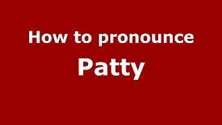 How to pronounce Patty