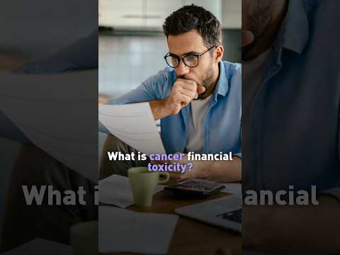 What is cancer financial toxicity?
