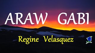 ARAW GABI -  REGINE VELASQUEZ lyrics (HD)
