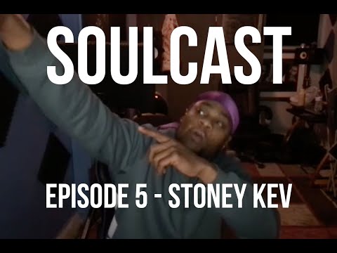 SoulCast Episode #5 - Stoney Kev