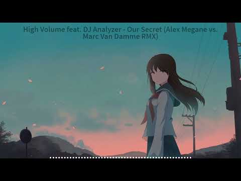 High Volume feat. DJ Analyzer - Our Secret (Alex Megane vs. Marc Van Damme RMX) [2005]