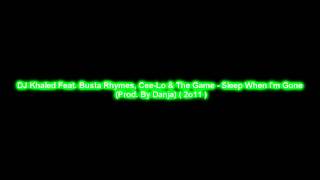 DJ Khaled Feat. Busta Rhymes, Cee-Lo &amp; The Game - Sleep When I&#39;m Gone / 2011 HD