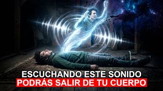 Estos Sonidos te sacan de Tu Cuerpo y te Hacen entrar a Otras Realidades