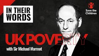 Sir Michael Marmot on Tackling UK Child Poverty | Save the Children UK