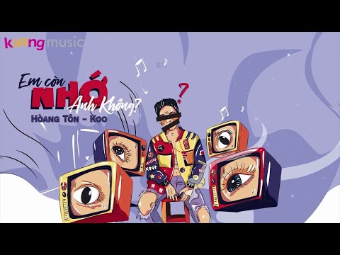 Em Còn Nhớ Anh Không? - Hoàng Tôn (Feat. Koo) | Lyrics Video