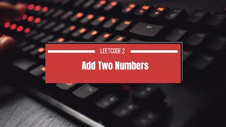 Download the video "Add Two Numbers, Leetcode 2 | 2 Approaches"