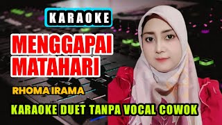 Download lagu MENGGAPAI MATAHARI KARAOKE DUET - NADA COWOK mp3 Download lagu MENGGAPAI MATAHARI KARAOKE DUET - NADA COWOK mp3