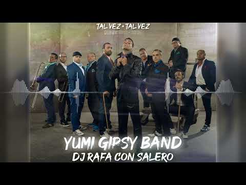 ("Temazo 2022 - 2023") / "Yumi Gipsy Band" (Tal Vez Tal Vez) • Remix / Dj Rafa Con Salero