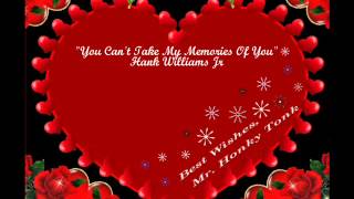 You Can't Take My Memories Of You Hank Williams Jr