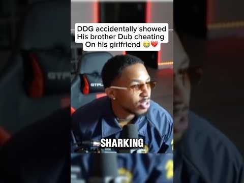 DDG accidentally showed his brother Dub cheating on his girlfriend