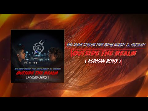 Big Giant Circles feat Ashly Burch & Malukah - Outside The Realm (Kobagan Mashup Remix).