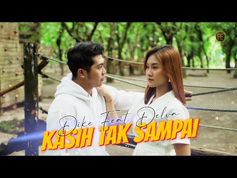DIKE SABRINA Feat DELVA IRAWAN - KASIH TAK SAMPAI ( Official Music Video )