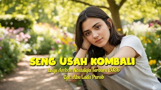 Download lagu Lagu Ambon Nostalgia Tebaru 2026 'SENG USAH KOMBALI mp3