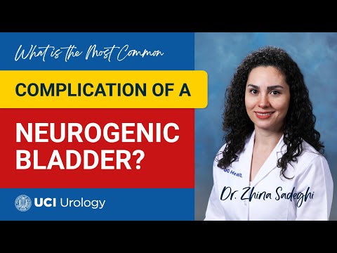 What is the Most Common Complication of a Neurogenic Bladder? by Dr. Zhina Sadeghi - UCI Urology