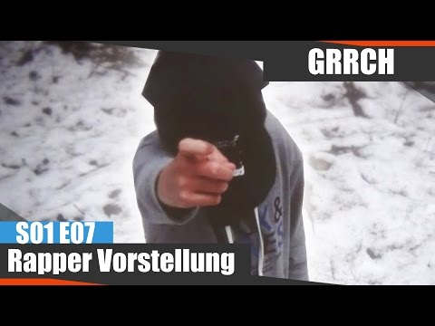 Rapper Vorstellung - GRRCH - S01 E07 [REUPLOAD]