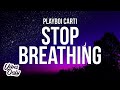 Playboi Carti - Stop Breathing (Lyrics)