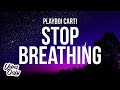 Playboi Carti Stop Breathing Lyrics