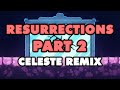 Celeste - Resurrections Part 2 (Remix)