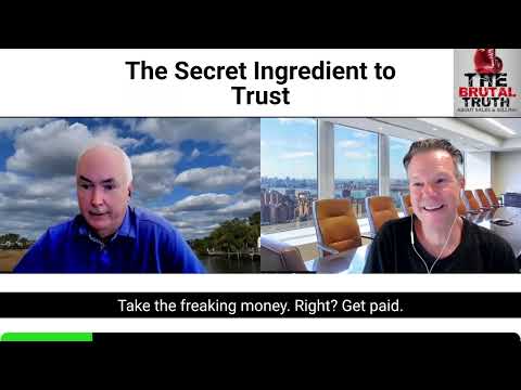 DO YOU HAVE THIS SECRET INGREDIENT TO BUILDING TRUST??? - The Brutal Truth about Sales Podcast
