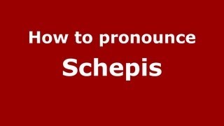 How to pronounce Schepis