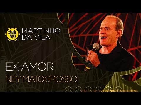 Ex- amor - Ney Matogrosso (Sambabook Martinho da Vila)