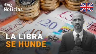 REINO UNIDO: El DESPLOME de la LIBRA significa que habrá que PAGAR más por las IMPORTACIONES | RTVE
