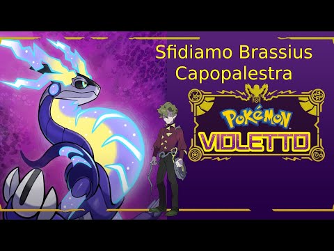 SFIDIAMO BRASSIUS CAPOPALESTRA! | Pokemon Violetto ep 5