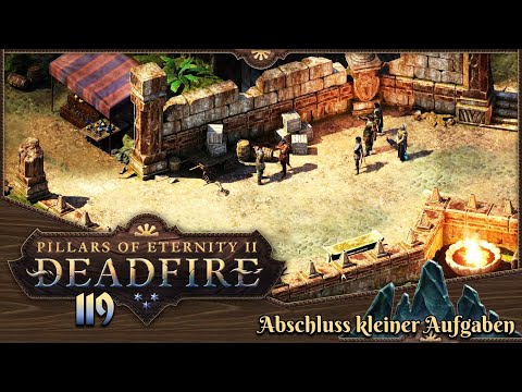 PILLARS OF ETERNITY 2 [119] ⚔️ Abschluss kleiner Aufgaben  -  Lets Play [GER/DEU]