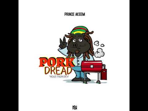 PRINCE AKEEM - PORK DREAD (MOVE FROM DEH)