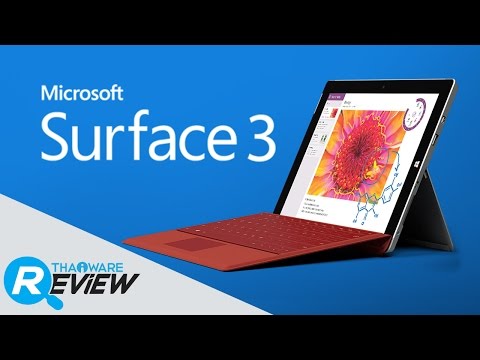 รีวิว Surface 3 สุดยอดแท็บเล็ตจาก Microsoft ทำงานได้เหมือนโน๊ตบุ๊ค เป๊ะๆ