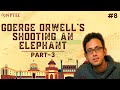 Goerge Orwell’s Shooting An Elephant ( Part – III )