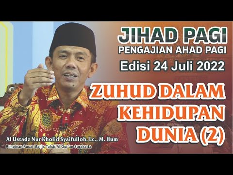 Jihad Pagi Edisi 24/07/2022 Zuhud dalam Kehidupan Dunia 2 Full