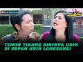 TEMON TIKUNG BININYA UDIN DI DEPAN UDIN LANGSUNG ABDEL TEMON REUNIAN