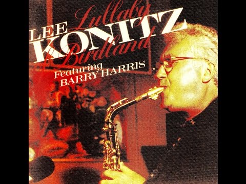 Lee Konitz featuring Barry Harris - Lullaby Of Birdland