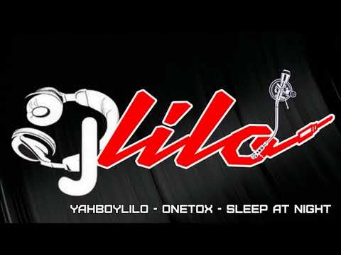YAHBOYLILO - ONETOX - SLEEP AT NIGHT