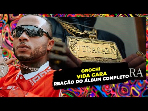 ELE É SINISTRO!!! OROCHI - VIDA CARA [REAÇÃO ÁLBUM COMPLETO]