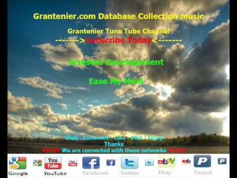 Arrested Development - Ease My Mind