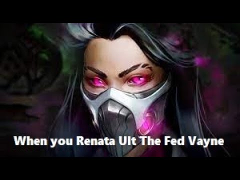 When you  Renata Ult the fed vayne vayne